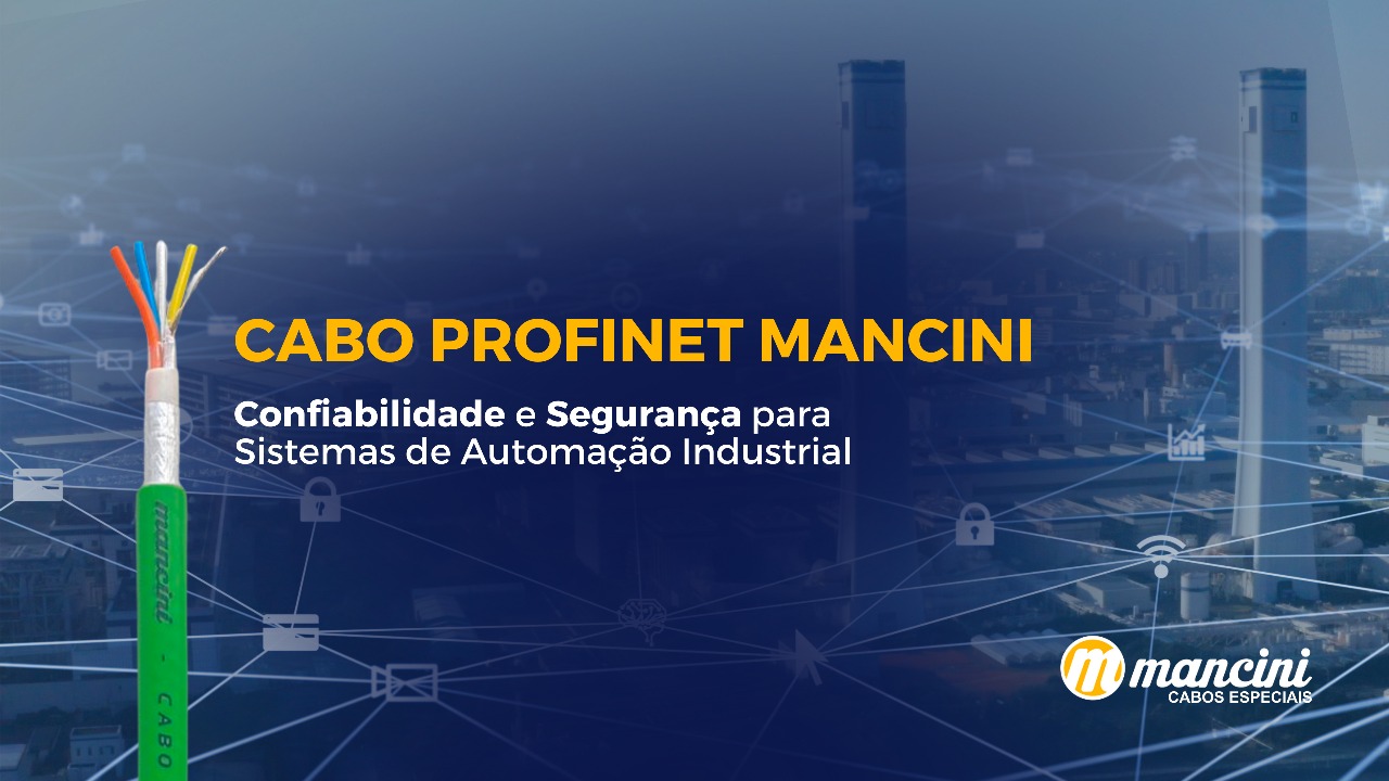 Cabo Profinet Mancini: Confiabilidade, Desempenho e Segurança para Sistemas de Automação Industrial