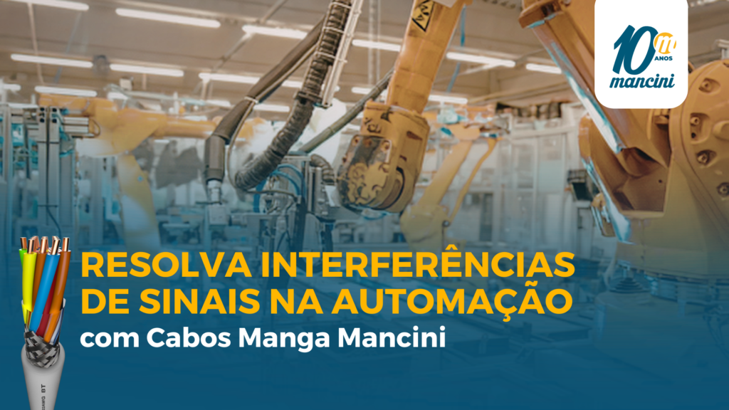 Resolva Interferências de Sinais na Automação Industrial com Cabos Manga Mancini